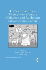 The Victorian Era in Twenty-First Century Children's and Adolescent Literature and Culture - Sonya Sawyer Fritz ; Sara K. Day - 9781138551206