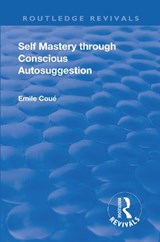 Revival: Self Mastery Through Conscious Autosuggestion (1922) - Emile Coue - 9781138552890