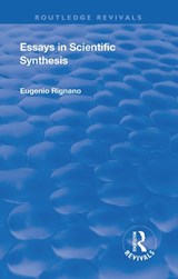 Revival: Essays in Scientific Synthesis (1918) - Eugenio Rignano - 9781138554634