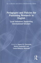 Pedagogies and Policies for Publishing Research in English - James N. Corcoran ; Karen Englander ; Laura-Mihaela Muresan - 9781138558083