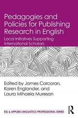 Pedagogies and Policies for Publishing Research in English - James N. Corcoran ; Karen Englander ; Laura-Mihaela Muresan - 9781138558090