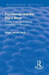 Revival: Psychology and the Day's Work (1918) - Edgar James Swift - 9781138565005