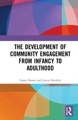 The Development of Community Engagement from Infancy to Adulthood - SUSAN (THE UNIVERSITY OF HOUSTON,  USA.) Henney ; Justin (California University of Pennsylvania) Hackett - 9781138565111