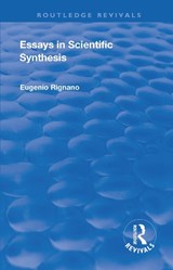 Revival: Essays in Scientific Synthesis (1918) - Eugenio Rignano - 9781138566316