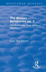 Revival: The Women Bonapartes vol. II (1908) - Hugh Noel Williams - 9781138567061