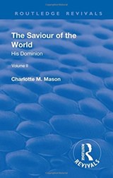 Revival: The Saviour of the World - Volume II (1908) - Charlotte M. Mason - 9781138567665