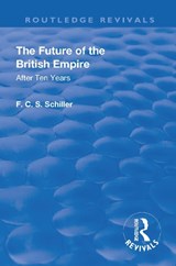 Revival: The Future of the British Empire (1936) - Ferdinand Canning Scott Schiller - 9781138568570