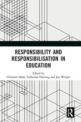 Responsibility and Responsibilisation in Education - CHRISTINE (THE EDUCATION UNIVERSITY OF HONG KONG,  Hong Kong) Halse ; Catherine Hartung ; Jan Wright - 9781138571051