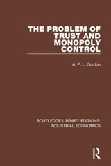 The Problem of Trust and Monopoly Control - A.P.L. Gordon - 9781138573932