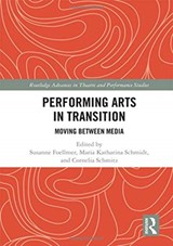 Performing Arts in Transition - Susanne Foellmer ; Maria Katharina Schmidt ; Cornelia Schmitz - 9781138574014
