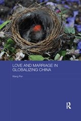 Love and Marriage in Globalizing China - Wang Pan - 9781138577107