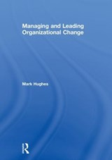 Managing and Leading Organizational Change - Mark Hughes - 9781138577404