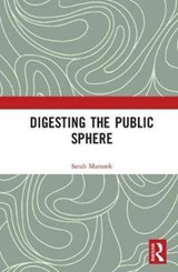 Digesting the Public Sphere - Sarah Marusek - 9781138578388
