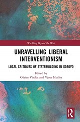 Unravelling Liberal Interventionism - GEZIM (DUBLIN CITY UNIVERSITY,  Ireland) Visoka ; Vjosa (Vrije Universiteit Brussel, Belgium) Musliu - 9781138579910