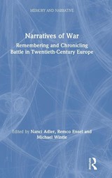 Narratives of War - Nanci (Univeristy of Amsterdam Adler ; Remco (Radboud University Ensel ; Michael (University of Amsterdam Wintle - 9781138581203
