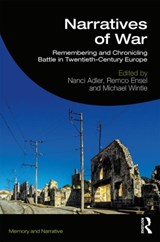 Narratives of War - NANCI (UNIVERISTY OF AMSTERDAM,  The Netherlands) Adler ; Remco (Radboud University, The Netherlands) Ensel ; Michael (University of Amsterdam, The Netherlands) Wintle - 9781138581210