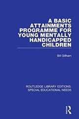 A Basic Attainments Programme for Young Mentally Handicapped Children - Bill Gillham - 9781138587809