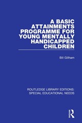 A Basic Attainments Programme for Young Mentally Handicapped Children - Bill Gillham - 9781138587816