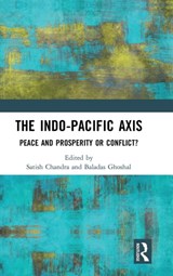 The Indo-Pacific Axis - Satish Chandra ; Baladas Ghoshal - 9781138589421