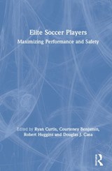 Elite Soccer Players - RYAN CURTIS ; COURTENEY BENJAMIN ; ROBERT (UNIVERSITY OF SHEFFIELD,  United Kingdom University of Sheffield, UK) Huggins ; Douglas J. Casa - 9781138610798