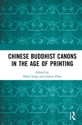Chinese Buddhist Canons in the Age of Printing - DARUI LONG ; JINHUA (UNIVERSITY OF BRITISH COLUMBIA,  Canada) Chen - 9781138611948