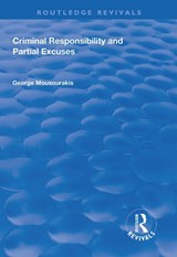 Criminal Responsibility and Partial Excuses - George Mousourakis - 9781138613454