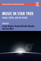 Music in Star Trek - Jessica (California State University Getman ; Brooke (Carleton College McCorkle Okazaki ; Evan (Cal Poly Pomona Ware - 9781138615250