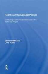 Health as International Politics - Geir Honneland - 9781138619883
