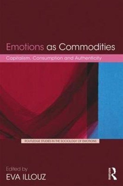 Emotions as Commodities, EVA (HEBREW UNIVERSITY OF JERUSALEM,  Israel) Illouz - Gebonden - 9781138628236
