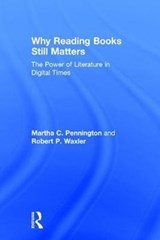 Why Reading Books Still Matters - Martha C. Pennington ; Robert P. Waxler - 9781138629738