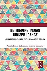 Rethinking Indian Jurisprudence - AAKASH SINGH (INDIAN INSTITUTE OF ADVANCED STUDY,  Shimla) Rathore ; Garima Goswamy - 9781138630314