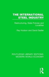 The International Steel Industry - Ray (University of Durham Hudson ; David (Queen Mary University London Sadler - 9781138630697