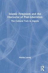 Islamic Feminism and the Discourse of Post-Liberation - MARNIA (HUNTER COLLEGE,  City University of New York, USA) Lazreg - 9781138631441