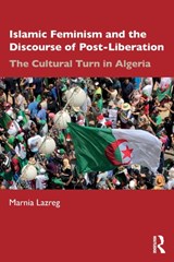 Islamic Feminism and the Discourse of Post-Liberation - MARNIA (HUNTER COLLEGE,  City University of New York, USA) Lazreg - 9781138631458