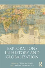 Explorations in History and Globalization - Catia Antunes ; Karwan Fatah-Black - 9781138639607