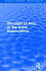 The Light of Asia, or the Great Renunciation (Mahabhinishkramana) - Edwin Arnold - 9781138640658