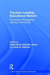Teachers Leading Educational Reform - ALMA (UNIVERSITY OF MALAYA,  Malaysia) Harris ; Michelle (University of Bath, UK.) Jones ; Jane B. (University of North Texas, USA.) Huffman - 9781138641051