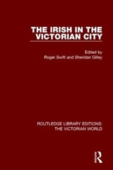The Irish in the Victorian City - ROGER (UNIVERSITY OF CHESTER,  UK) Swift ; Sheridan Gilley - 9781138645295