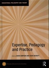 Expertise, Pedagogy and Practice - DAVID (UNIVERSITY OF WOLLONGONG,  Australia) Simpson ; David (University of Melbourne, Australia) Beckett - 9781138647411