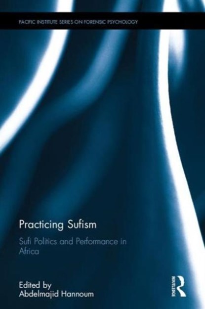 Practicing Sufism, ABDELMAJID (UNIVERSITY OF KANSAS,  USA) Hannoum - Gebonden - 9781138649187