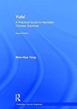 Yufa! A Practical Guide to Mandarin Chinese Grammar - Wen-Hua Teng - 9781138651128