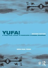 Yufa! A Practical Guide to Mandarin Chinese Grammar - Wen-Hua Teng - 9781138651142