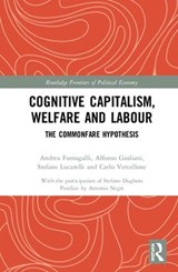 Cognitive Capitalism, Welfare and Labour - ANDREA FUMAGALLI ; ALFONSO (CENTRE D'ECONOMIE DE LA SORBONNE,  Universite Paris 1 Pantheon-Sorbonne, France) Giuliani ; Stefano Lucarelli ; Carlo Vercellone - 9781138654303