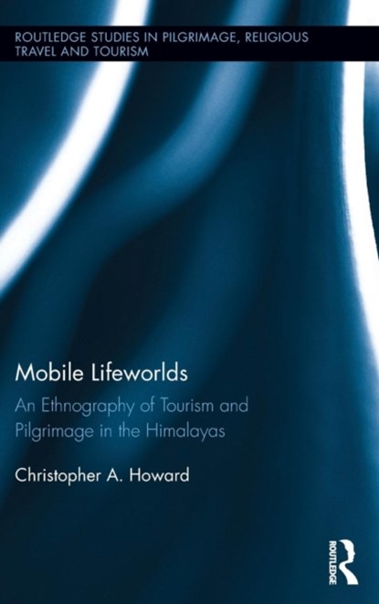 Mobile Lifeworlds, Christopher A. Howard - Gebonden - 9781138656215