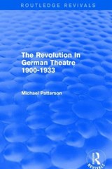 The Revolution in German Theatre 1900-1933 (Routledge Revivals) - Michael Patterson - 9781138658509