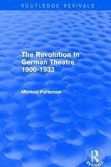 The Revolution in German Theatre 1900-1933 (Routledge Revivals) - Michael Patterson - 9781138658530