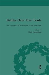 Battles Over Free Trade, Volume 4 - Mark Duckenfield ; Gordon Bannerman ; Anthony Howe ; Cheryl Schonhardt-Bailey - 9781138660526