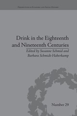 Drink in the Eighteenth and Nineteenth Centuries - Susanne Schmid ; Barbara Schmidt-Haberkamp - 9781138663015
