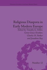 Religious Diaspora in Early Modern Europe - TIMOTHY G. (FURMAN UNIVERSITY,  USA) Fehler ; Greta Grace Kroeker ; Charles H. Parker ; Jonathan Ray - 9781138663077