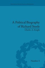 A Political Biography of Richard Steele - Charles A Knight - 9781138663534